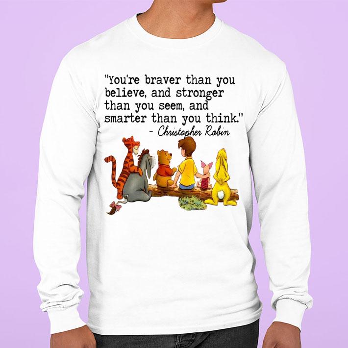 Disney Winnie The Pooh And Friend You're Braver Than You Believe Stronger Smarter Christopher Robin t-shirt sweatshirt