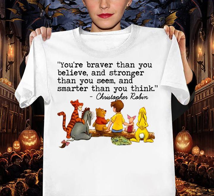 Disney Winnie The Pooh And Friend You're Braver Than You Believe Stronger Smarter Christopher Robin t-shirt woman shirt