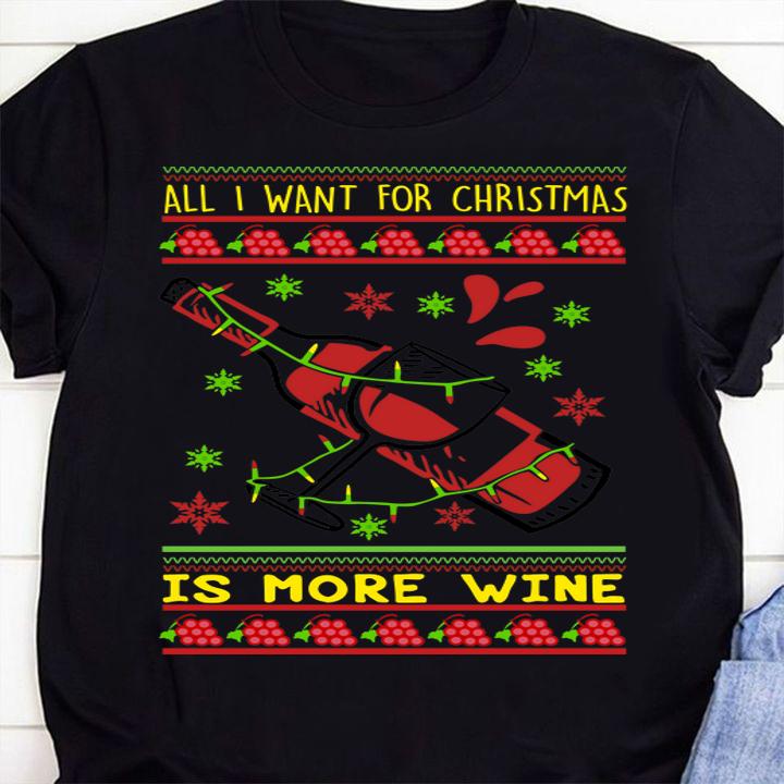 All I Want For Christmas Is More Wine t-shirt shirt