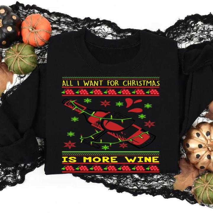 All I Want For Christmas Is More Wine t-shirt sweatshirt