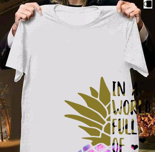In a world full of apples be a Pineapple t-shirt shirt