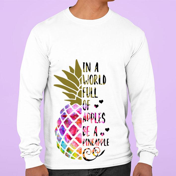 In a world full of apples be a Pineapple t-shirt sweatshirt