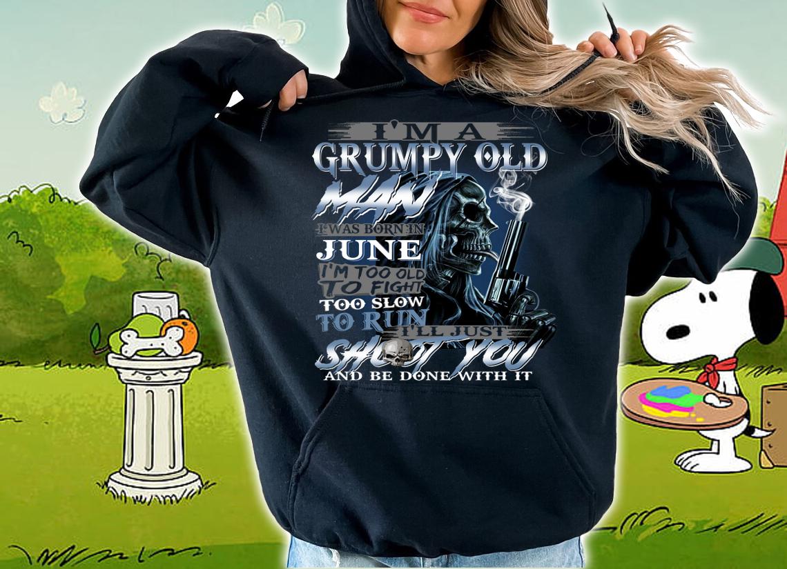I’m A Grumpy Old Man I Was Born In June t-shirt hoodie