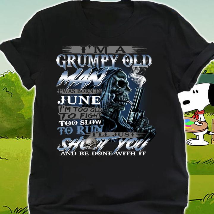 I’m A Grumpy Old Man I Was Born In June t-shirt shirt