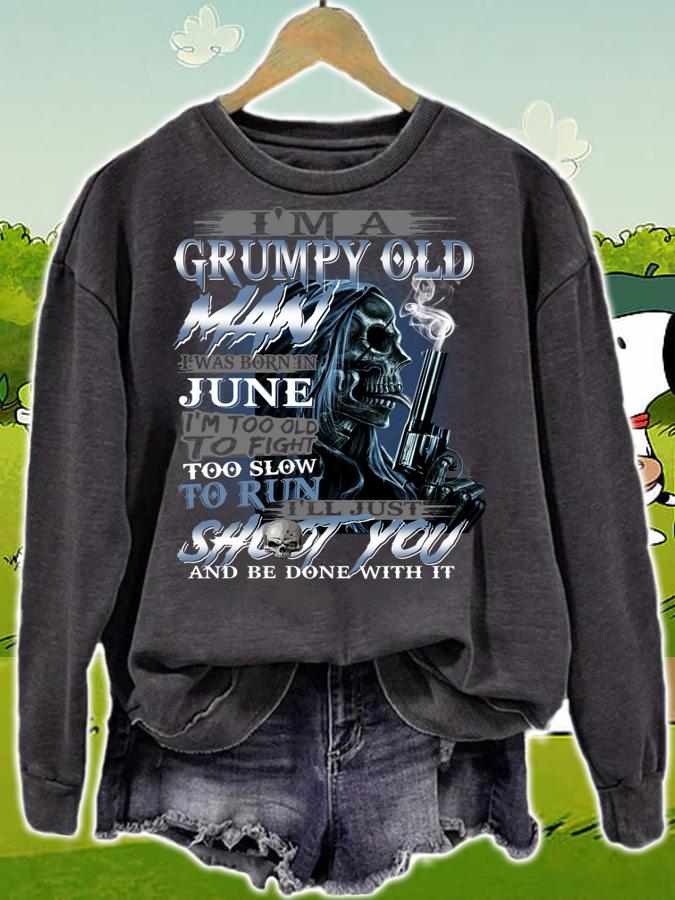 I’m A Grumpy Old Man I Was Born In June t-shirt sweatshirt