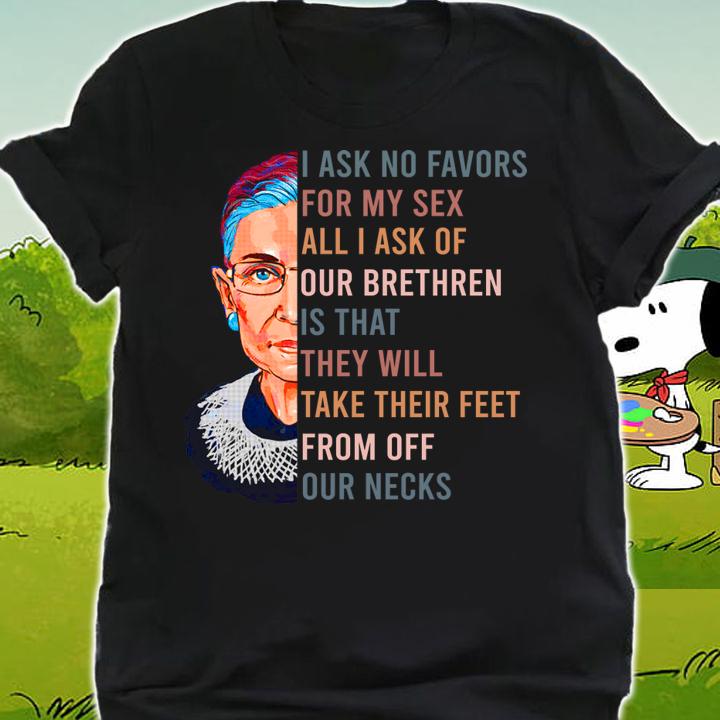 I Ask No Favours For My Sex Ruth Bader Ginsburg t-shirt shirt