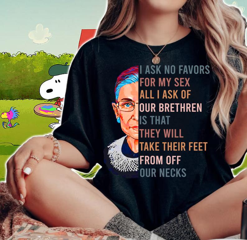 I Ask No Favours For My Sex Ruth Bader Ginsburg t-shirt woman shirt
