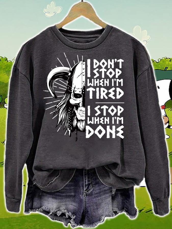 Viking Skull I Don't Stop When I'm Tired I Stop When I'm Done t-shirt sweatshirt