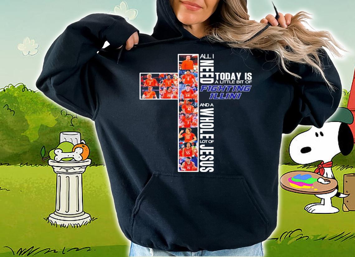All need today is a little bit of Illinois Fighting Illini and a whole lot of Jesus shirt t-shirt hoodie