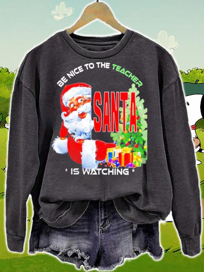 Be Nice To The Teacher Santa Is Watching Shirt t-shirt sweatshirt
