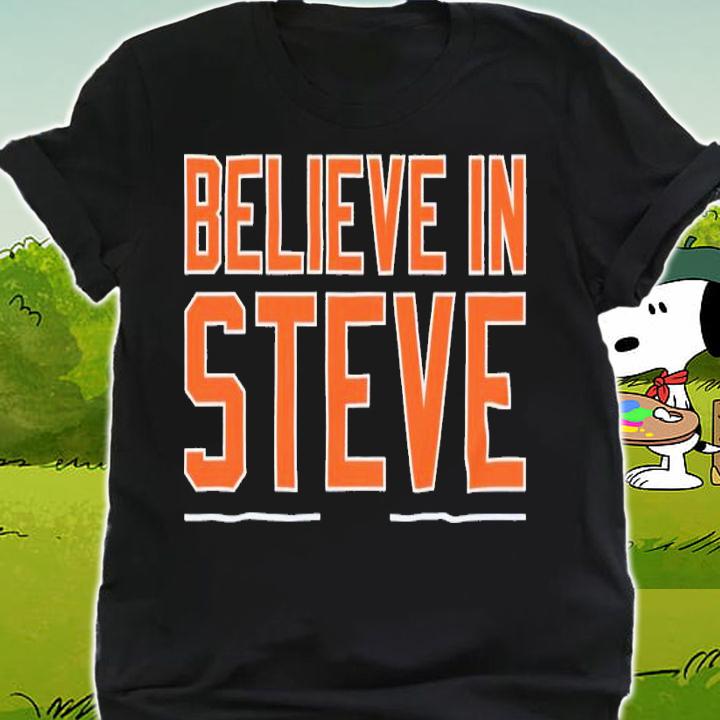 Believe in Steve shirt t-shirt shirt