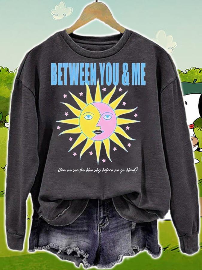 Between you and me can we see the blue sky before we go blind shirt t-shirt sweatshirt