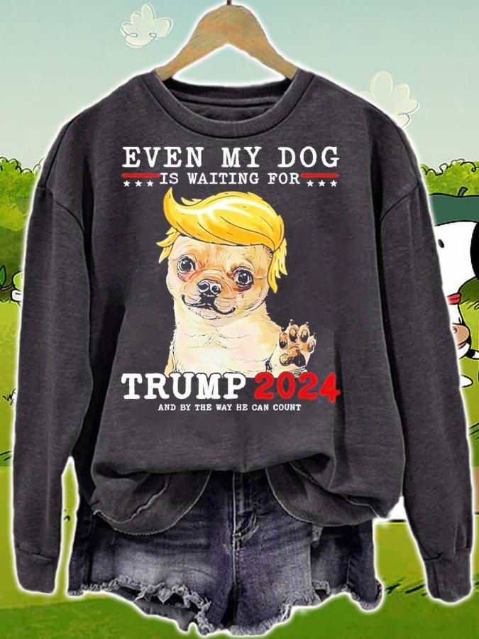 Chihuahua even my dog is waiting for Trump 2024 shirt t-shirt sweatshirt
