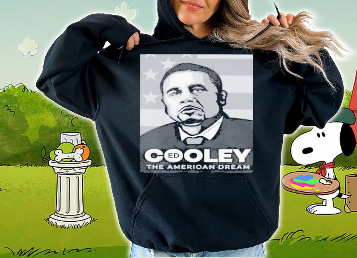 Ed Cooley The American Dream Shirt t-shirt hoodie