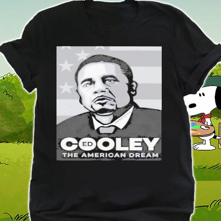Ed Cooley The American Dream Shirt t-shirt shirt
