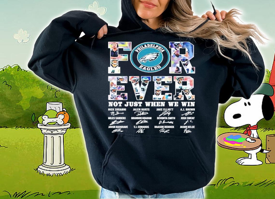 Forever Noty Just When We Win Philadelphia Eagles Signatures Shirt t-shirt hoodie