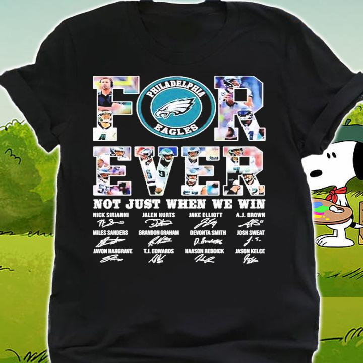 Forever Noty Just When We Win Philadelphia Eagles Signatures Shirt t-shirt shirt