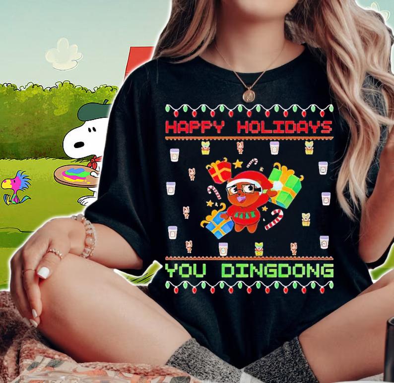 Happy Holidays you dindong ugly Christmas shirt t-shirt woman shirt