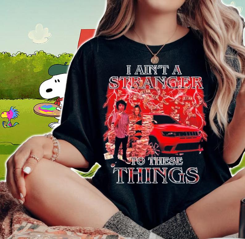 I ain't a stranger to these things shirt t-shirt woman shirt