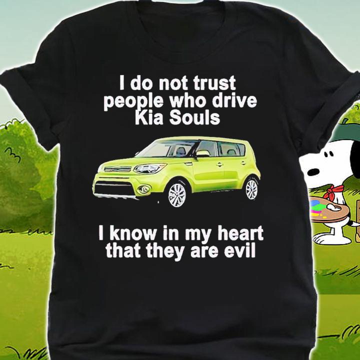 I Do Not Trust People Who Drive Kia Souls Shirt t-shirt shirt