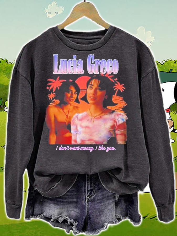 Lucia Greco i don't want money i like you shirt t-shirt sweatshirt