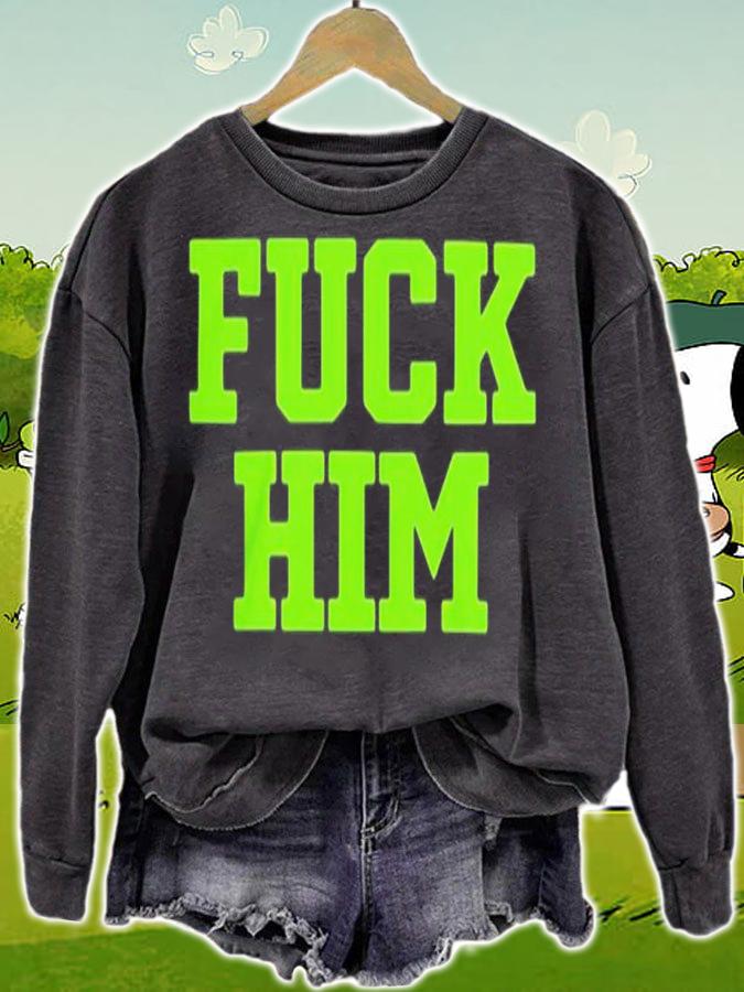 Magan Fuck Him Shirt t-shirt sweatshirt