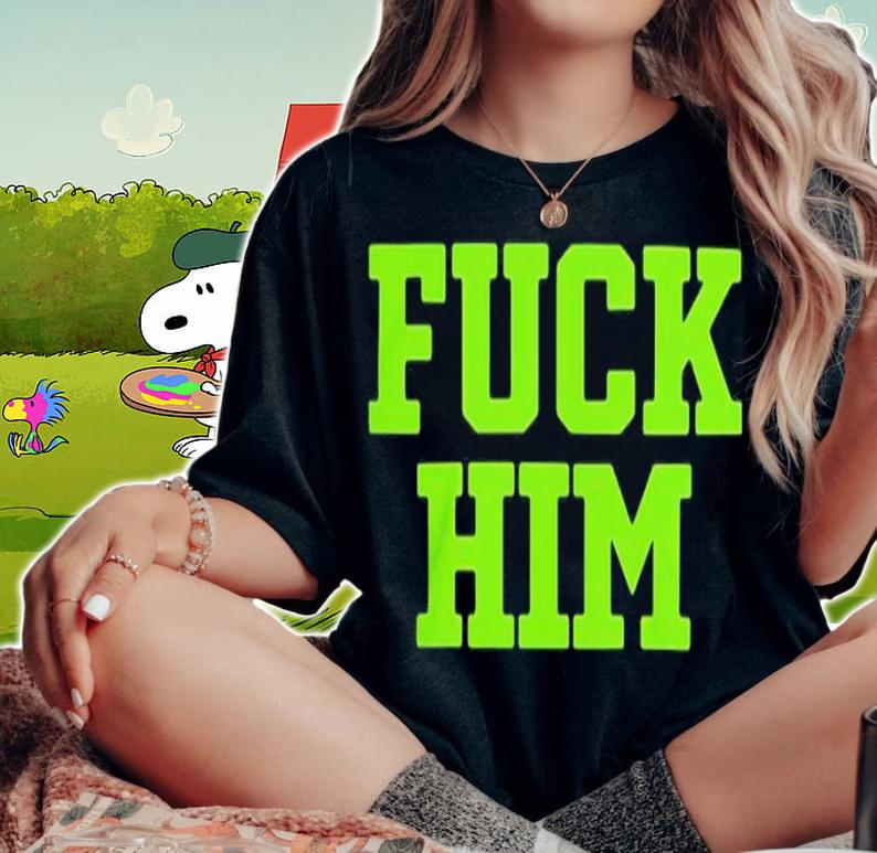 Magan Fuck Him Shirt t-shirt woman shirt
