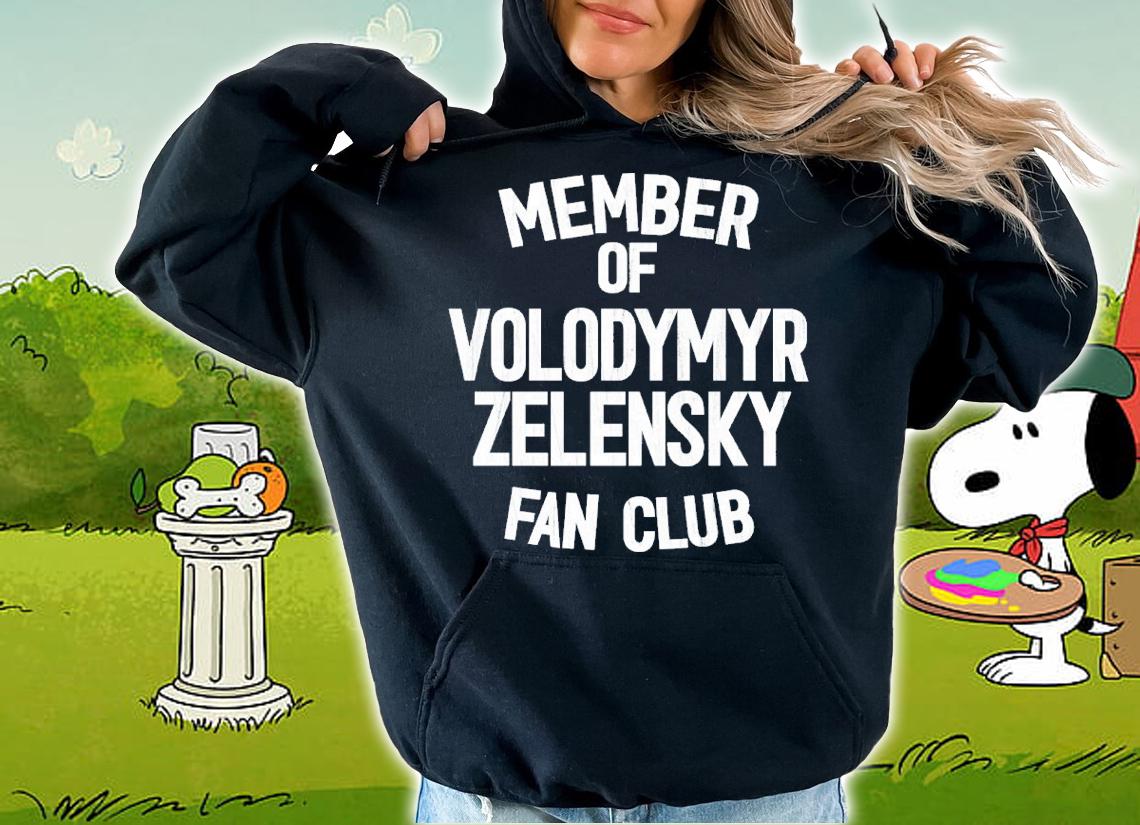 Member Of Volodymyr Zelensky Fan Club Shirt t-shirt hoodie