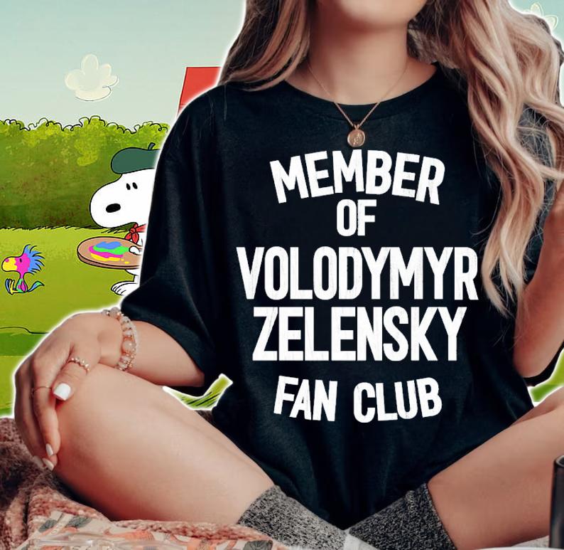 Member Of Volodymyr Zelensky Fan Club Shirt t-shirt woman shirt