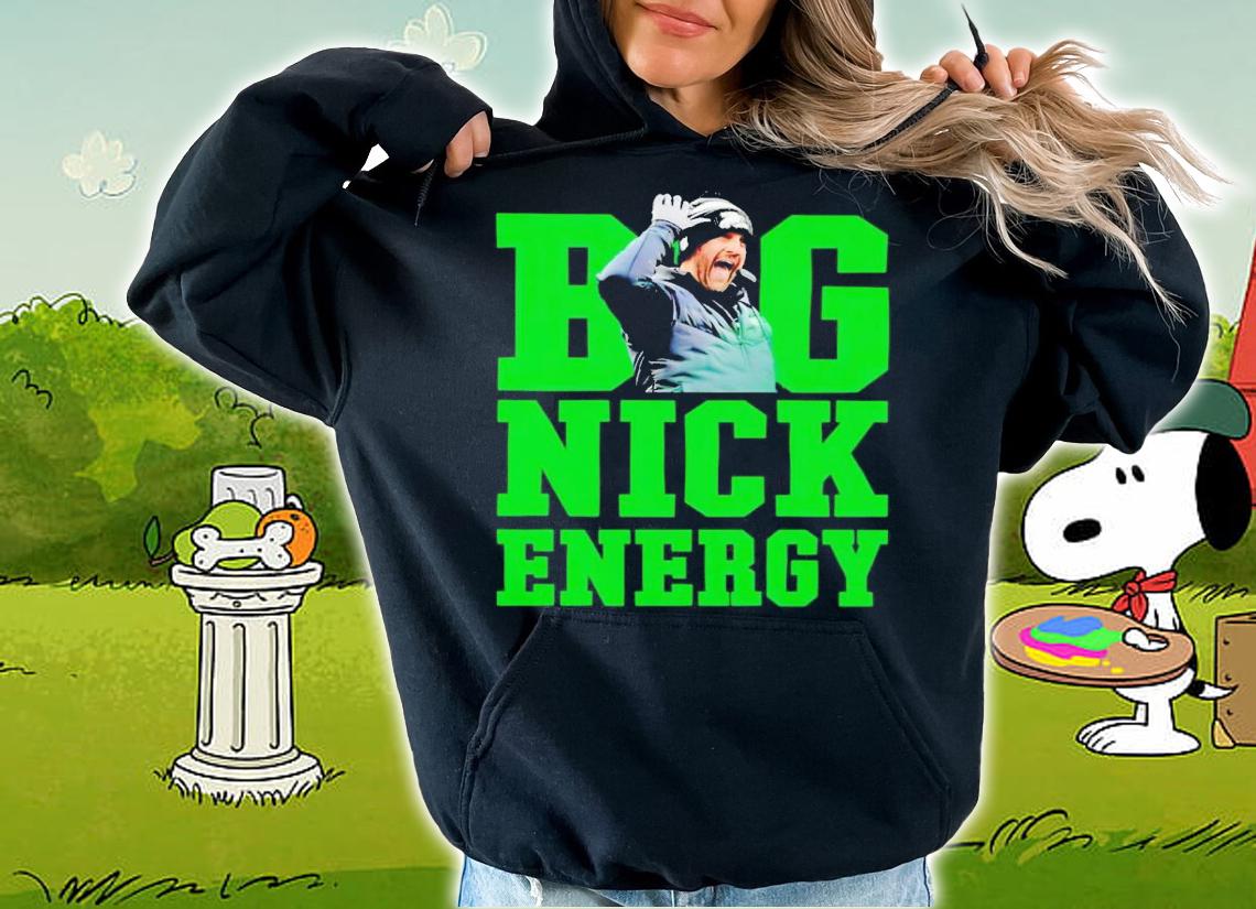 Nick Sirianni big Nick energy shirt t-shirt hoodie