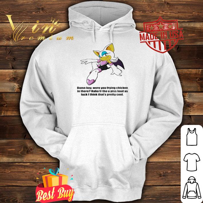 Damn Boy Were You Frying Chicken Shirt t-shirt hoodie