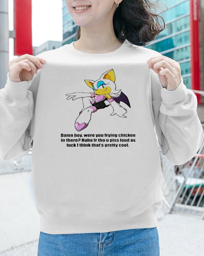 Damn Boy Were You Frying Chicken Shirt t-shirt sweatshirt