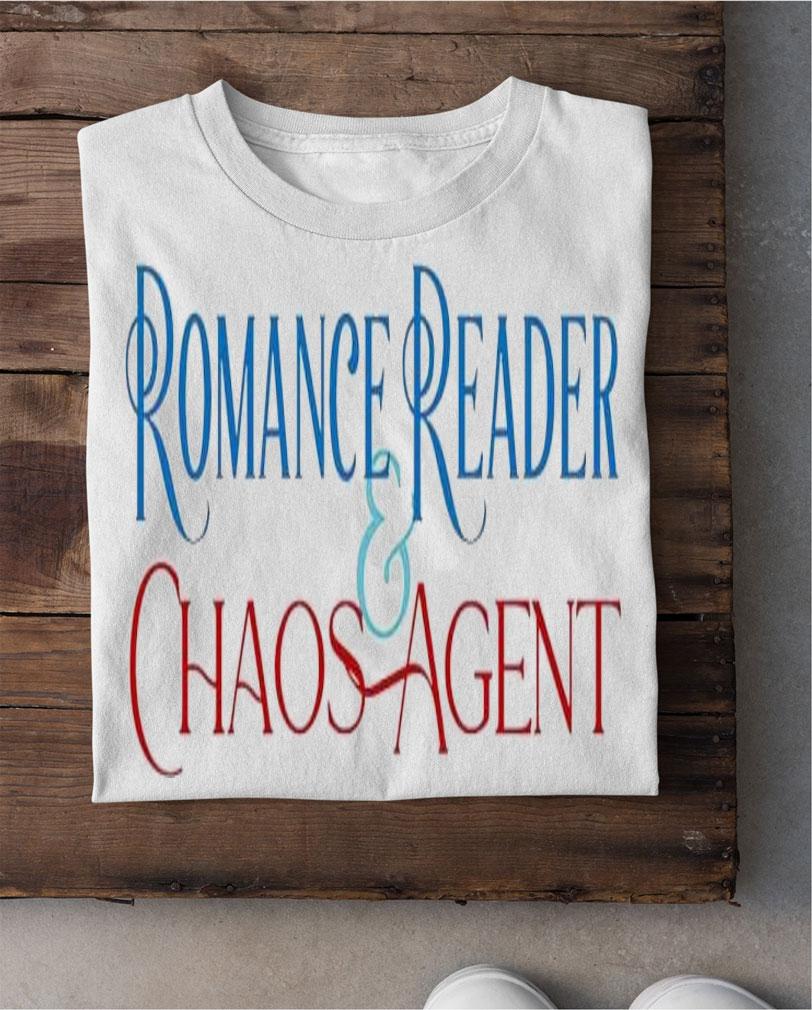Romance Reader & Chaos Agent shirt t-shirt shirt