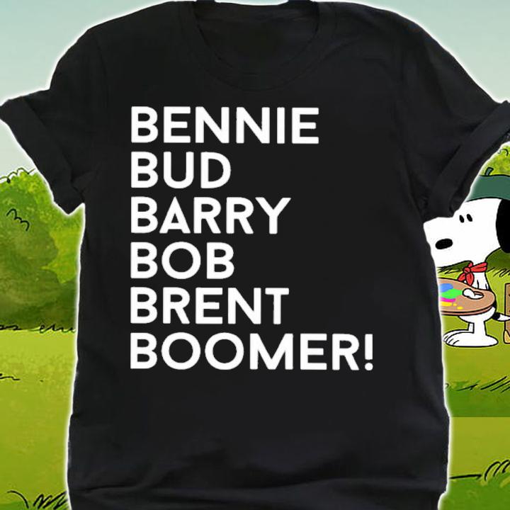 Bennie Bud Barry Bob Brent Boomer Shirt t-shirt shirt