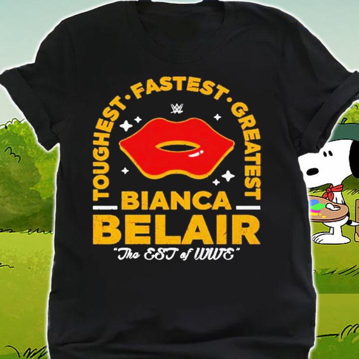 Bianca Belair Toughest Fastest Greatest The EST Of WWE Shirt t-shirt shirt