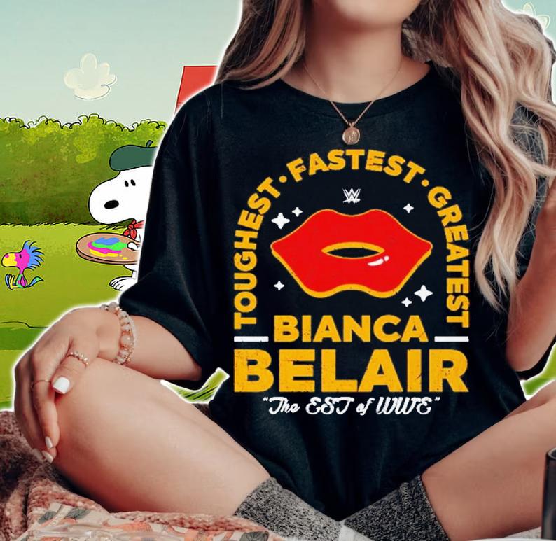 Bianca Belair Toughest Fastest Greatest The EST Of WWE Shirt t-shirt woman shirt