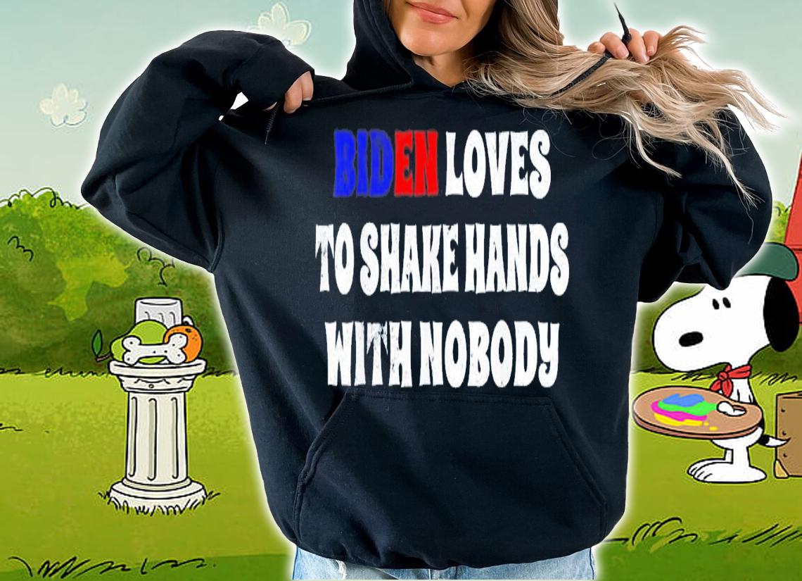 Biden Loves To Shake Hands With Nobody Biden Fourth Of July T-Shirt t-shirt hoodie