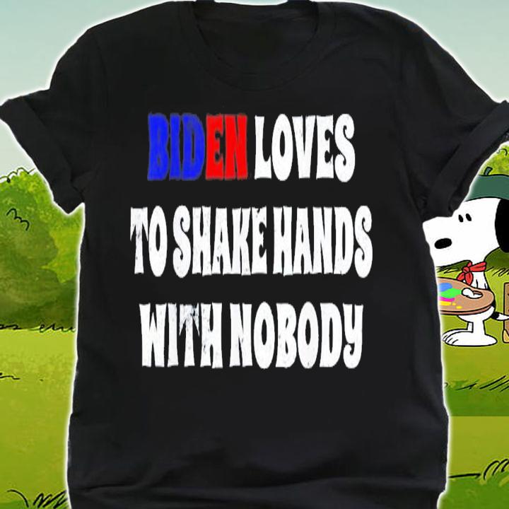 Biden Loves To Shake Hands With Nobody Biden Fourth Of July T-Shirt t-shirt shirt
