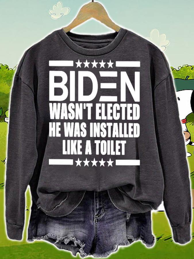 Biden Wasn't Elected He Was Installed Like A Toilet T-Shirt t-shirt sweatshirt