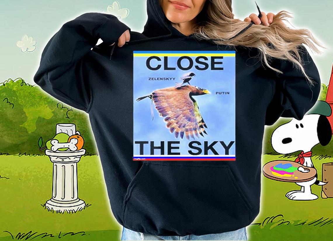 Close The Sky Zelensky Putin Meme Shirt t-shirt hoodie