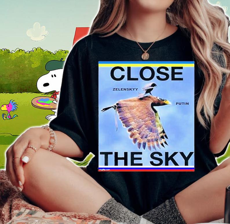 Close The Sky Zelensky Putin Meme Shirt t-shirt woman shirt