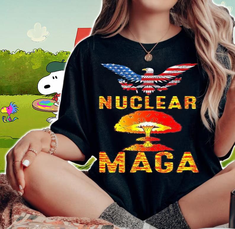 Nuclear Maga America Trump USA Eagle Flag Shirt t-shirt woman shirt