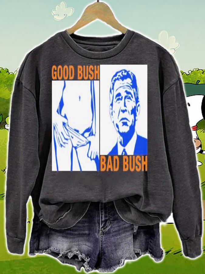 Official Good Bush Bad Shirt t-shirt sweatshirt