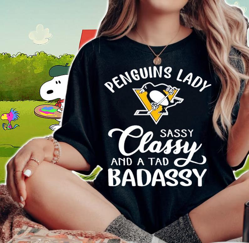 Penguins lady sassy classy and a tad badassy shirt t-shirt woman shirt