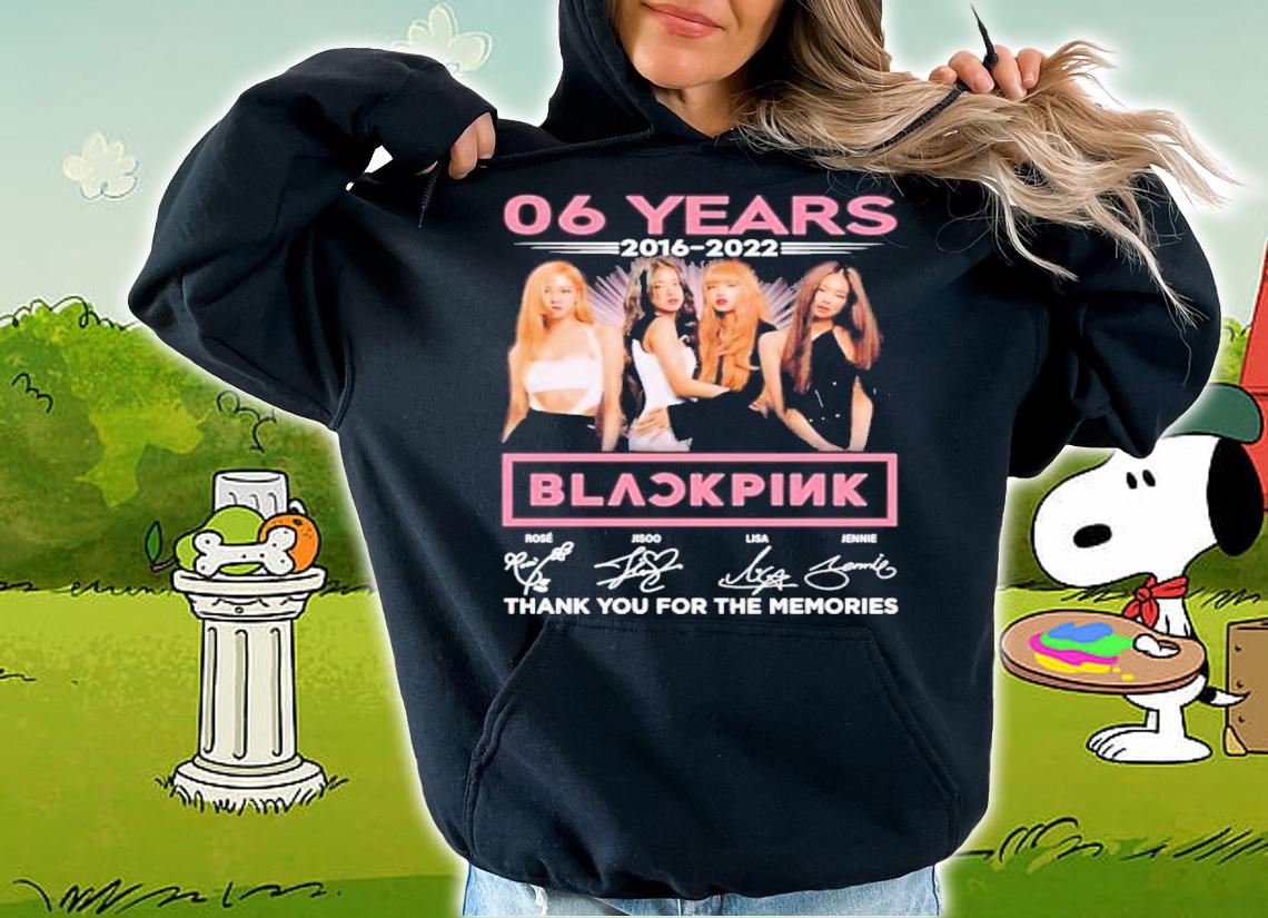 06 Years 2016-2022 Blackpink Signatures Thank You For The Memories Shirt t-shirt hoodie