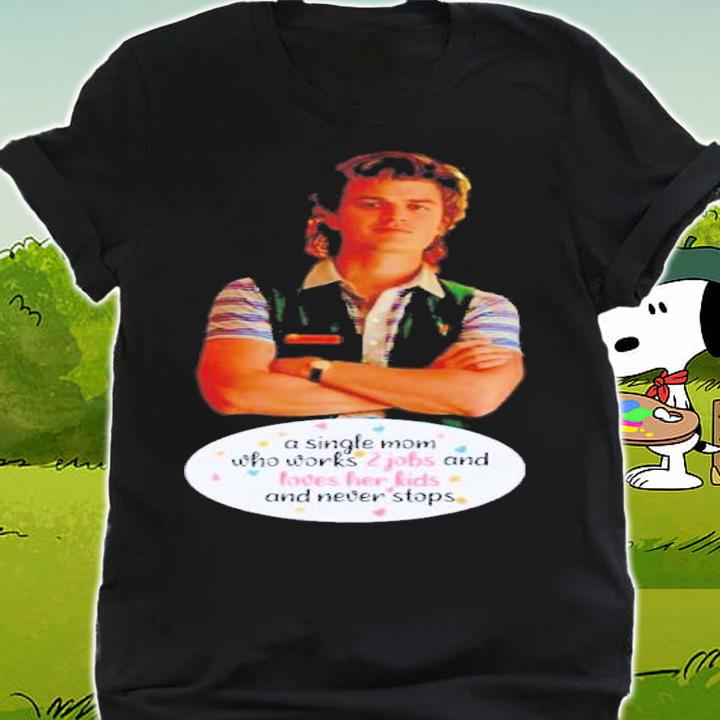 A Single Mom Who Works Two Jobs t-shirt shirt
