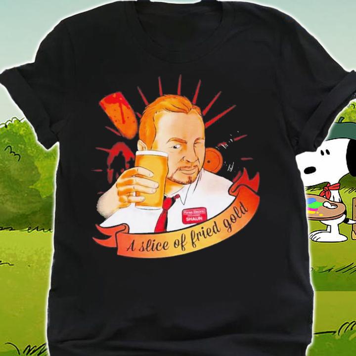 A Slice Of Fried Gold Shirt t-shirt shirt