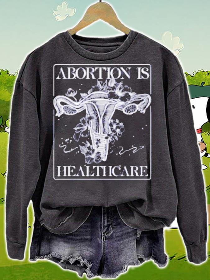 Abortion Is Healthcare Feminist Feminism Flower Pro Choice t-shirt sweatshirt