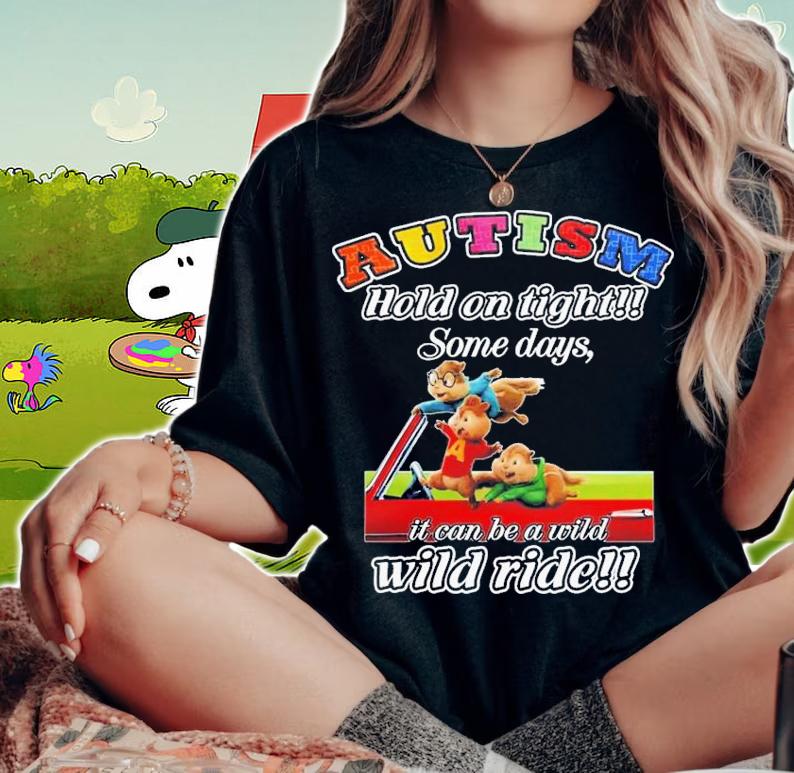 Autism Hold On Tight Some Days It Can Be A Wild Wild Ride T-Shirt t-shirt woman shirt