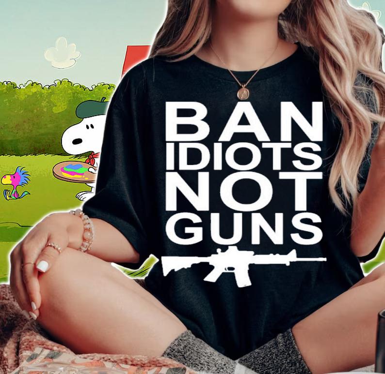 Ban Idiots Not Guns Jarrod Fisher Shirt t-shirt woman shirt